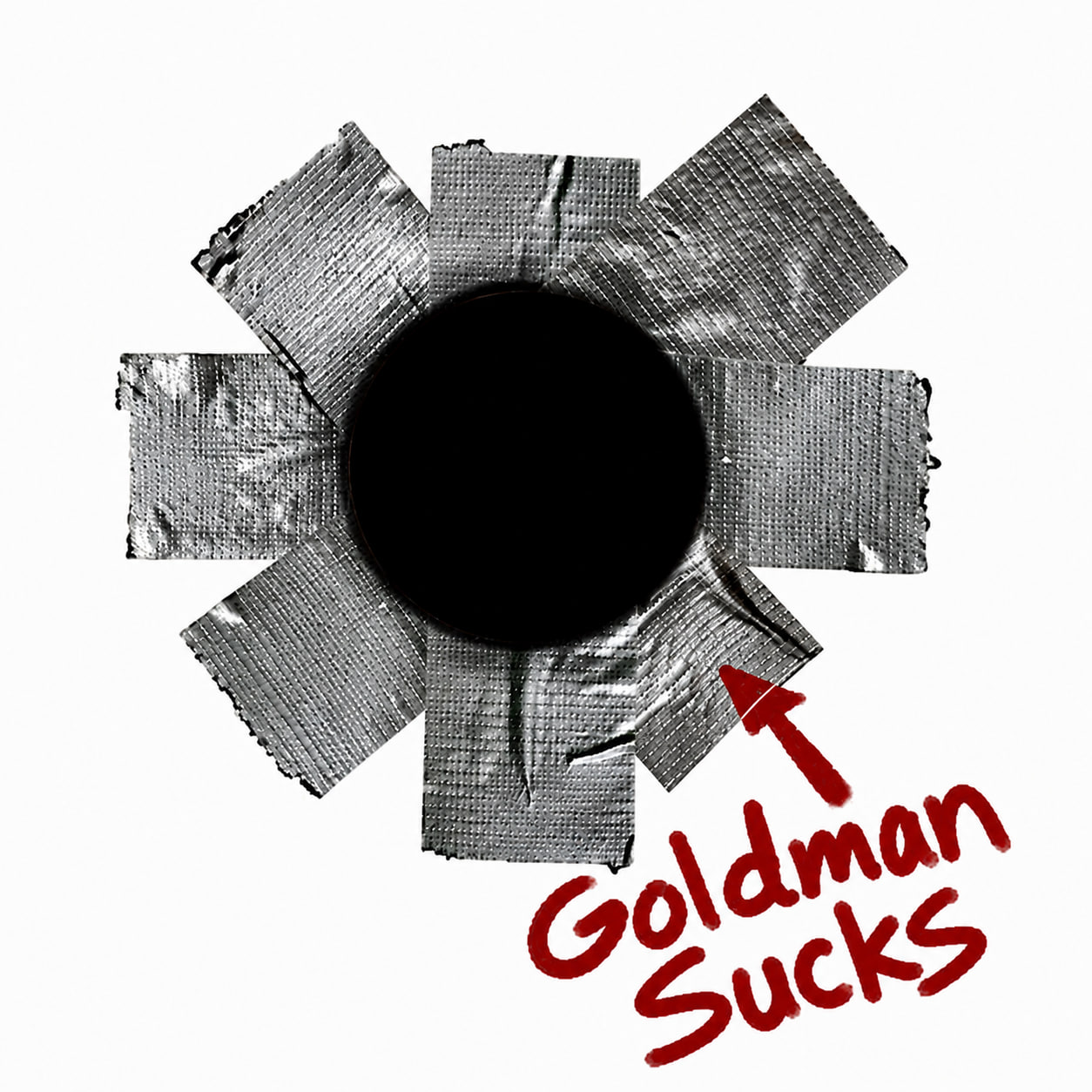 A black hole patched with silver duct tape, with red marker text reading Goldman Sucks